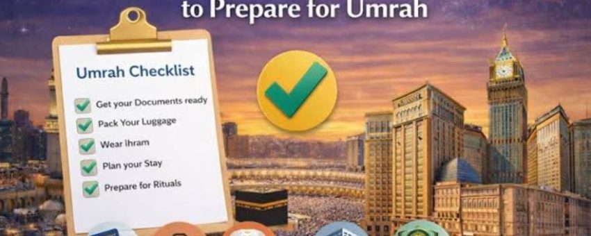 How to Prepare for Umrah A Complete Pre-Travel Checklist